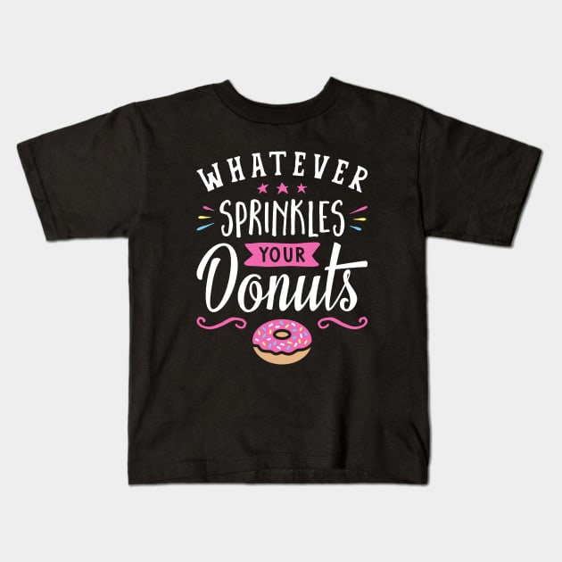 Whatever Sprinkles your Donuts v2 Kids T-Shirt by brogressproject